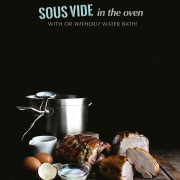 HOW TO EASILY SOUS-VIDE IN OVEN, WITH OR WITHOUT WATER